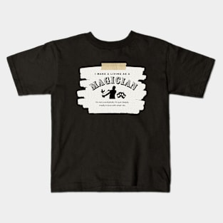 I Make a Living As A Magician Kids T-Shirt